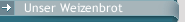 Unser Weizenbrot