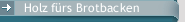 Holz fürs Brotbacken
